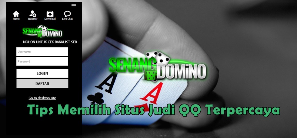Tips Memilih Situs Judi QQ Terpercaya